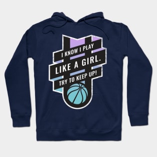 I Know I play Like A Girl, Try to Keep Up Basketball Blue to Purple Hoodie